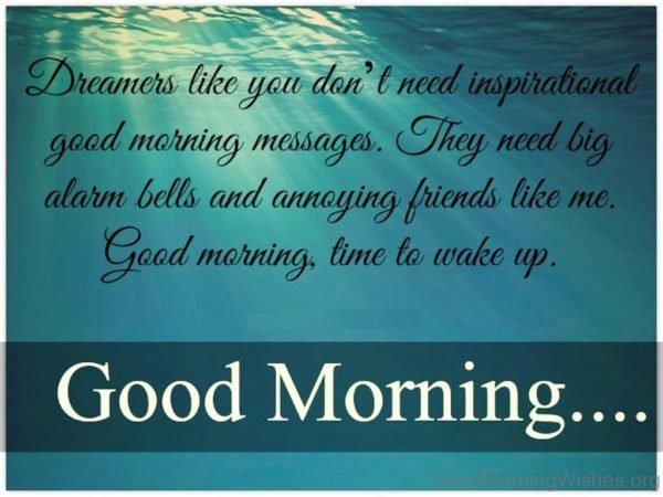 Dreamers Like You Dont Need Inspirational Good Morning Messages