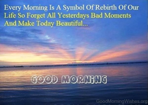 Every Morning Is A Symbol Of Rebirth Of Our Life 1