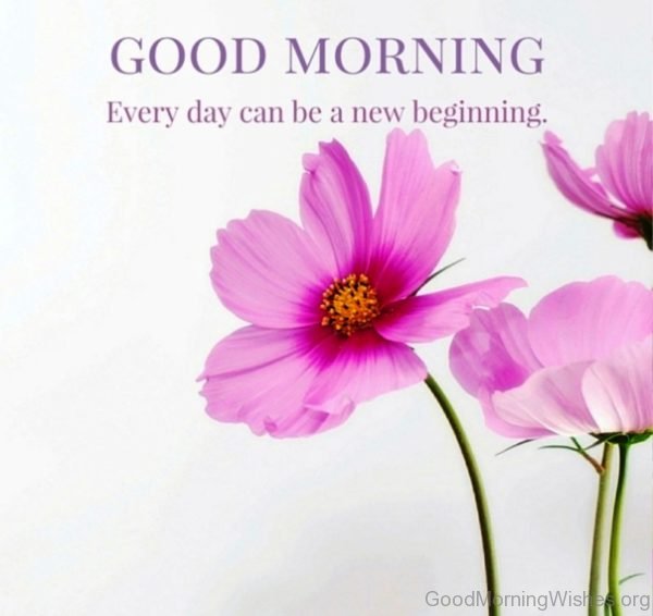 Good Morning Every Day Can Be A New Beginning