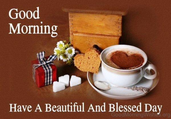 Good Morning Have A Beautiful And Blessed Day
