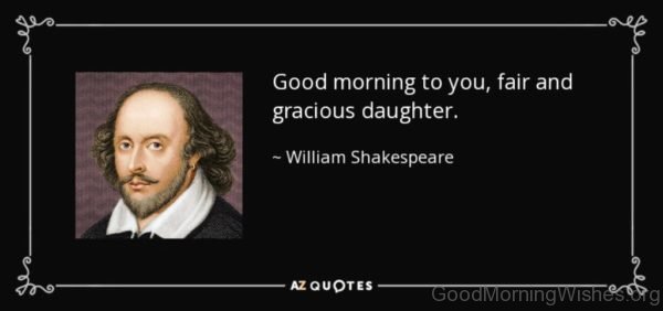 Good Morning To You Fair And Gracious Daughter
