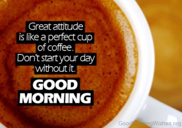 Great Attitude Is Like A Perfect Cup Of Coffee 1