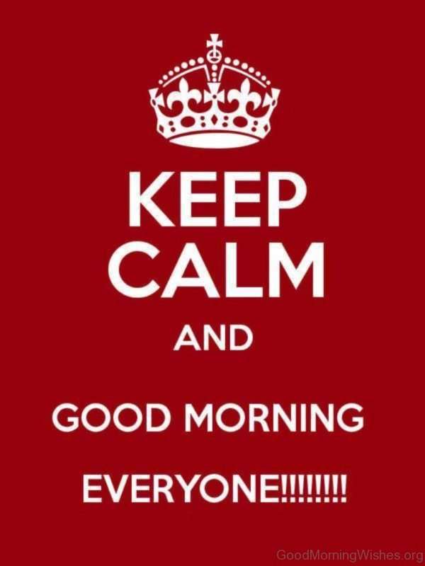 Keep Calm And Good Morning Everyone