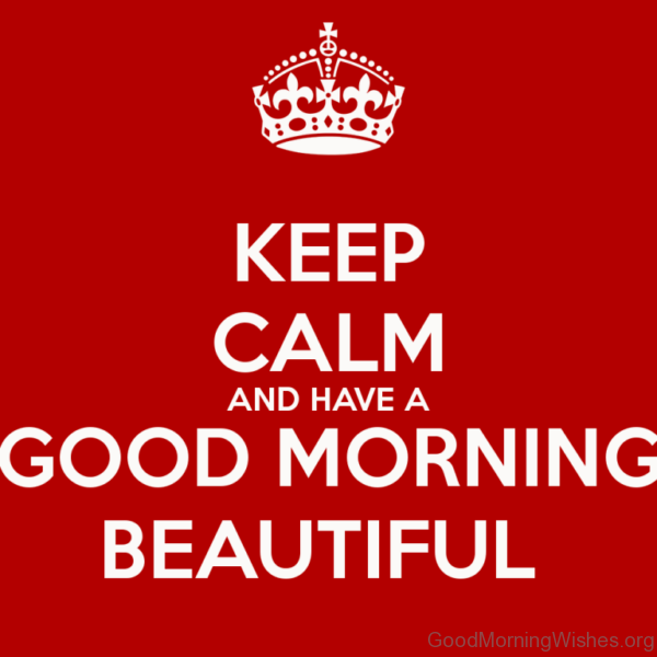 Keep Calm And Have A Good Morning Beautiful 1
