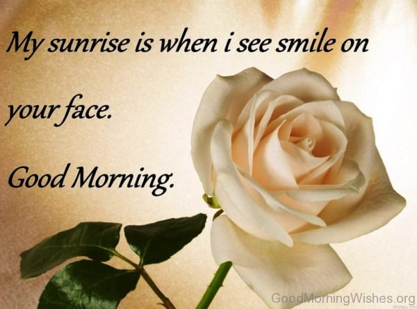 My Sunrise Is When I See Smile On Your Face