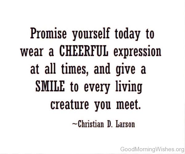 Promise Yourself Today To Wear A Cheerful Expression