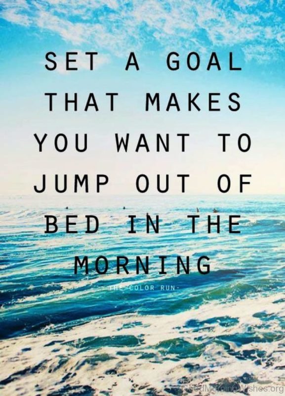 Set A Goal That Makes You Want To Jump Out Of Bed In The Morning