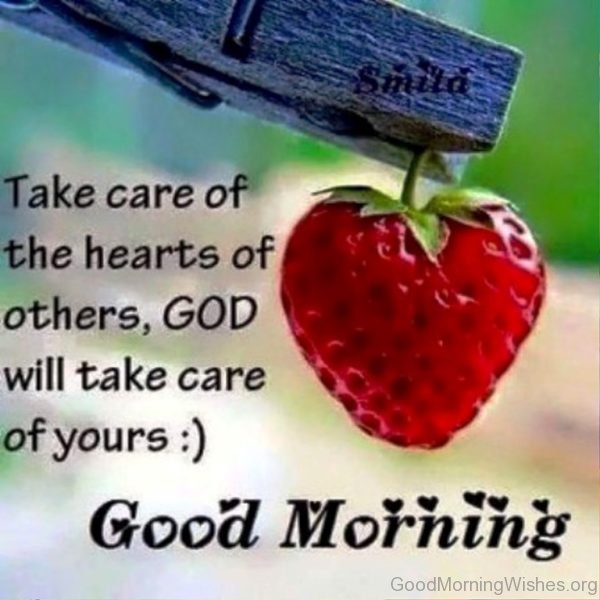 Take Care Of The Hearts Of Others God Will Take Care Of Yours