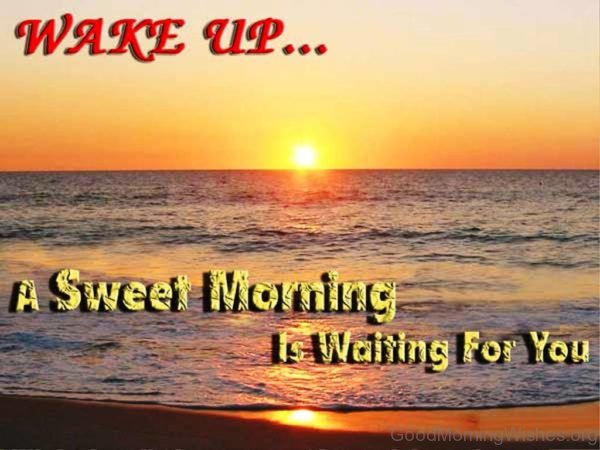 Wake Up A Sweet Morning Is Waiting For You