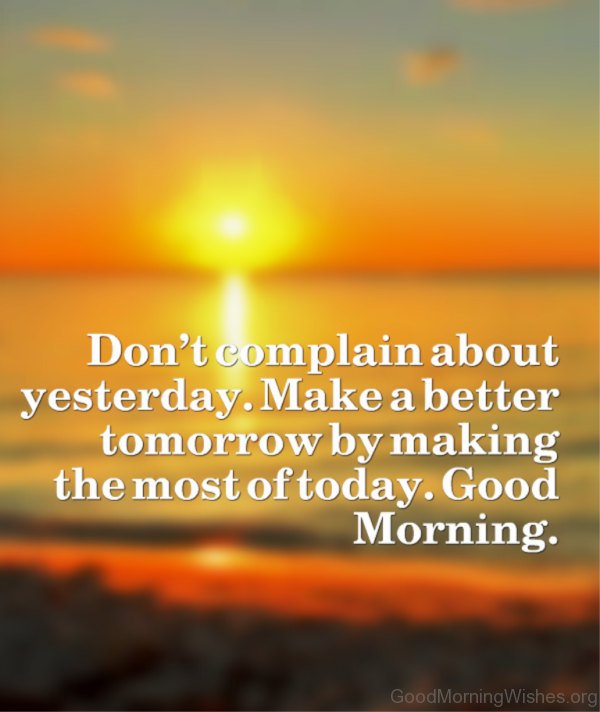 Dont Complain About Yesterday