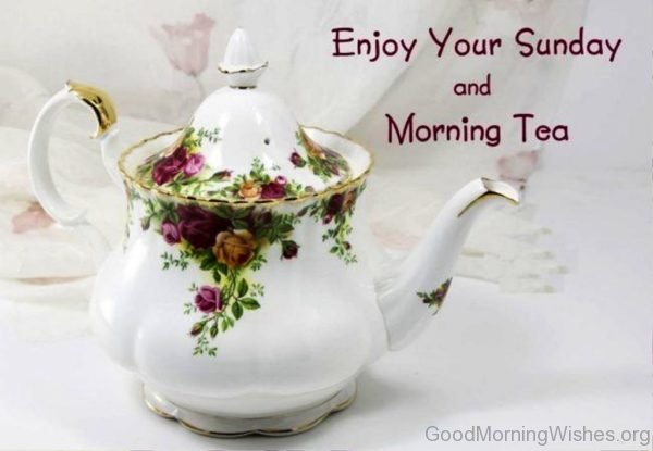 Enjoy Your Sunday And Morning Tea