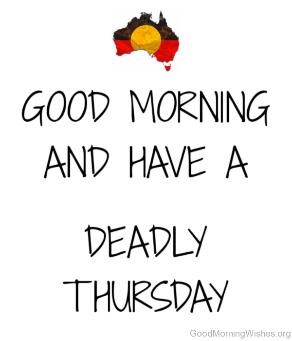 Good Morning And Have A Deadly Thursday