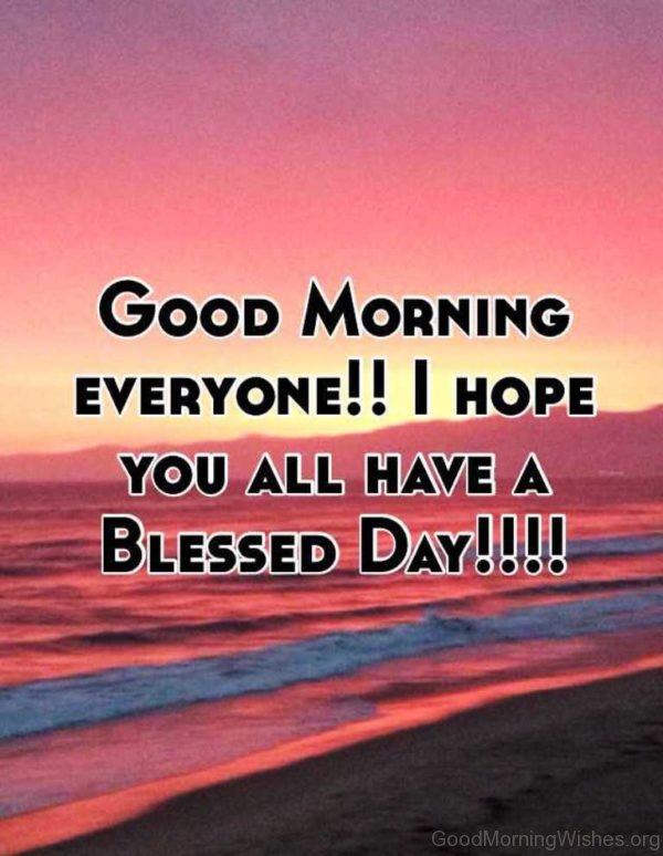 Good Morning Everyone Hope You All Have A Blessed Day