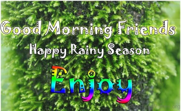 Good Morning Friends Happy Rainy Season