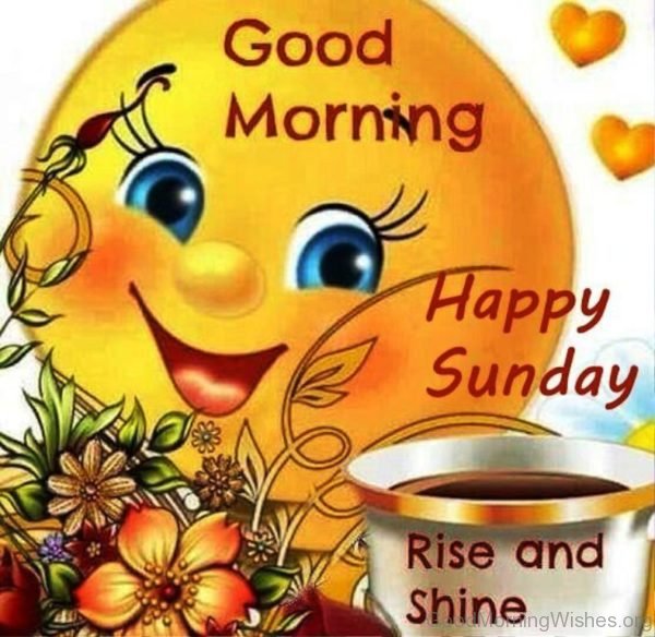 Good Morning Happy Sunday Rise And Shine