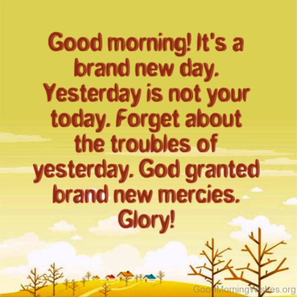 Good Morning Its A Brand New Day