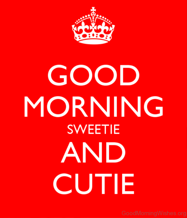 Good Morning Sweetie And Cutie