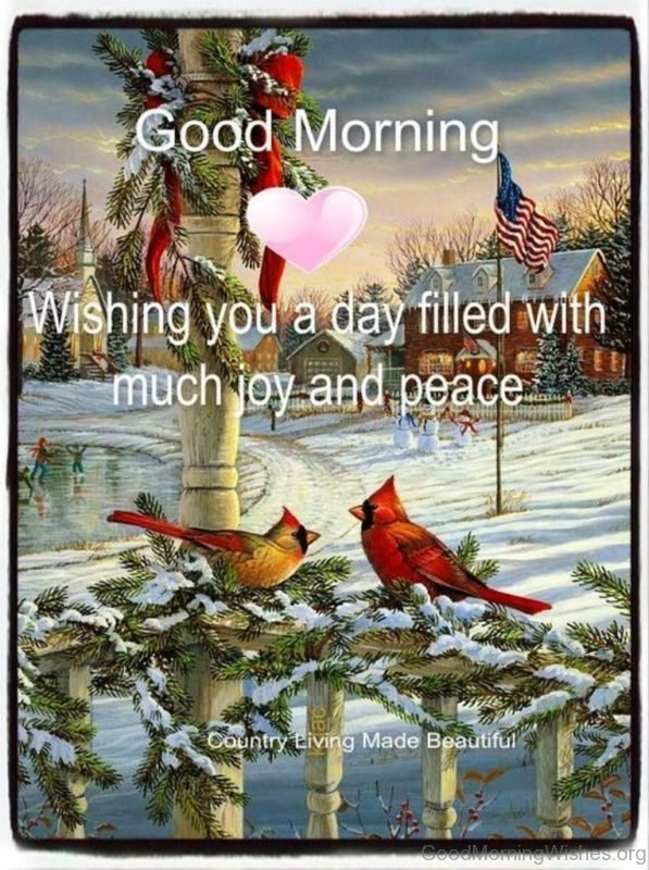 Good Morning Wishing You A Day Filled With Much And Peace