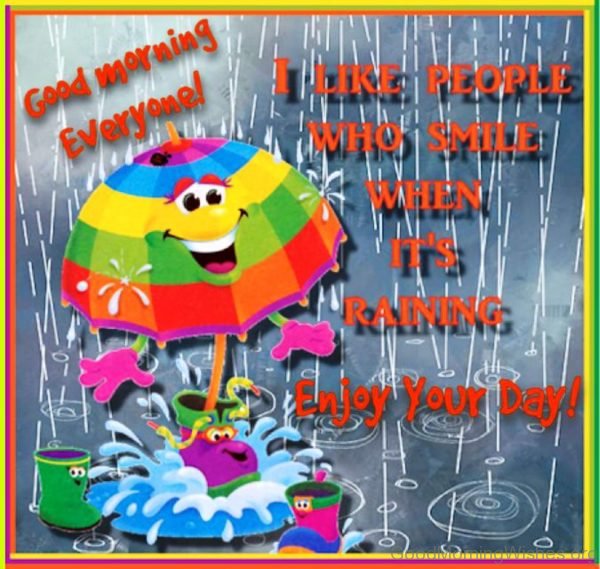 I Like People Who Smile When Its Raining Enjoy Your Day