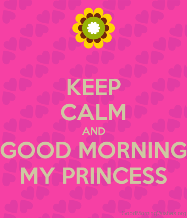 Keep Calm And Good Morning My Princess