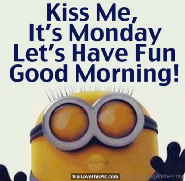 Kiss Me Its Monday