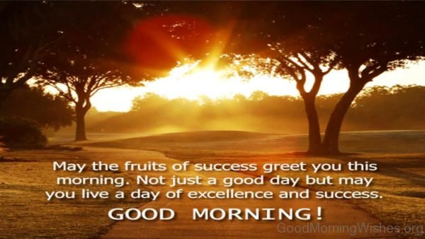May The Fruits Of Success Greet You This Morning