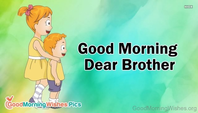 Good Morning Dear Brother