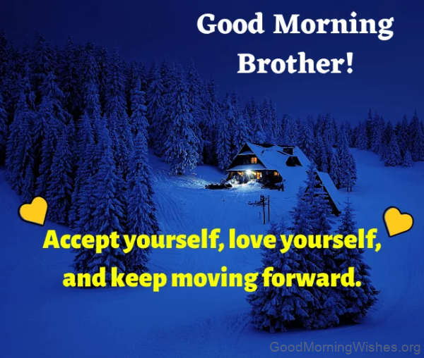 Good Morning Brother Accept Your Love Yourself Image