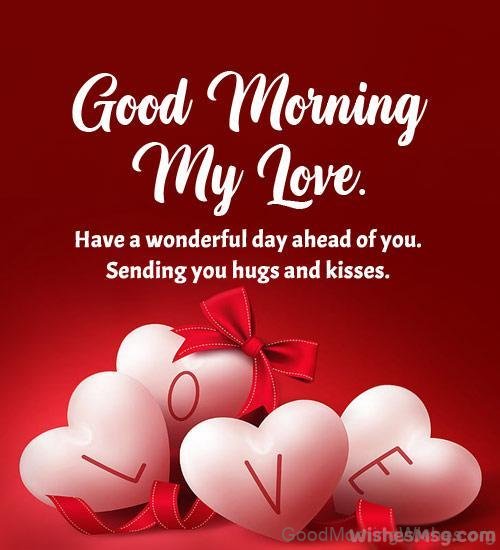 Good Morning My Love Have A Wonderful Day Ahead Status