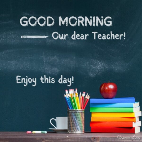 Good Morning To Our Dear Teacher Have A Nice Day Image
