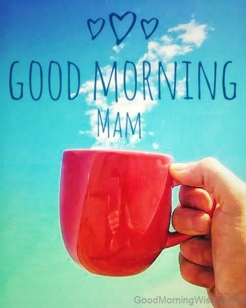 Mam Good Morning With Cup Of Coffee Pic