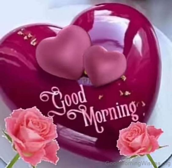 45+ Good Morning Wishes For Heart And Rose Images - Good Morning Wishes