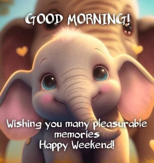 Good Morning Elephant Happy Weekend